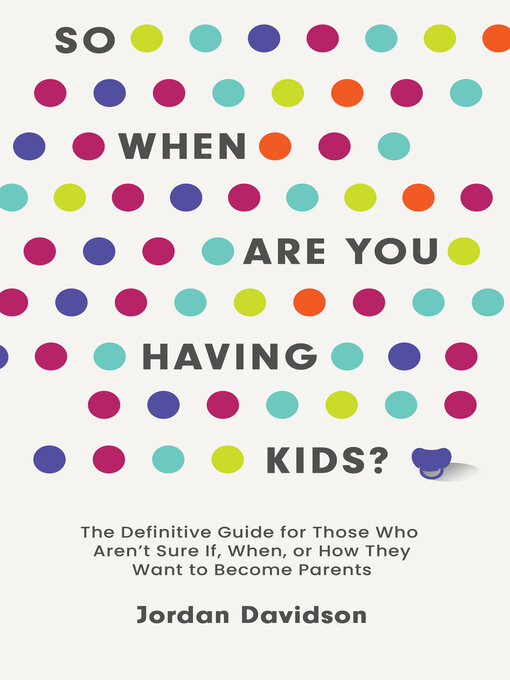 Title details for So When Are You Having Kids by Jordan Davidson - Available